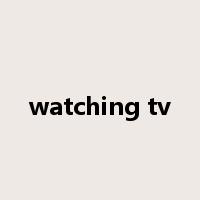 watching tv是什么意思