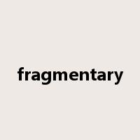 fragmentary是什么意思