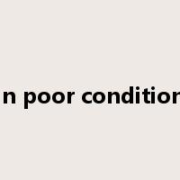 in poor condition是什么意思