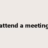 attend a meeting是什么意思
