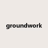 groundwork是什么意思