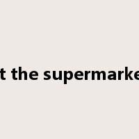 at the supermarket是什么意思