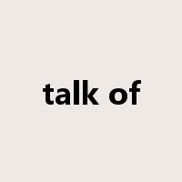 talk of是什么意思