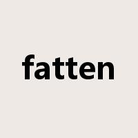 fatten是什么意思