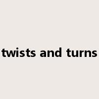 twists and turns是什么意思