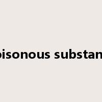 poisonous substance是什么意思