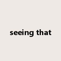 seeing that是什么意思