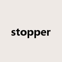 stopper是什么意思