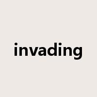 invading是什么意思