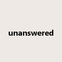 unanswered是什么意思
