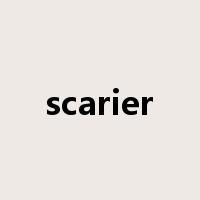 scarier是什么意思