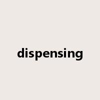 dispensing是什么意思
