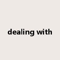 dealing with是什么意思
