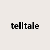 telltale是什么意思