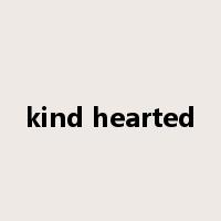 kind hearted是什么意思