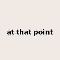 at that point是什么意思