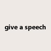 give a speech是什么意思