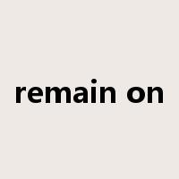 remain on是什么意思