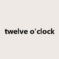 twelve o'clock是什么意思