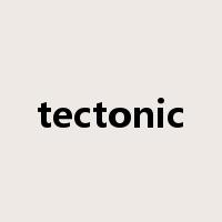tectonic是什么意思