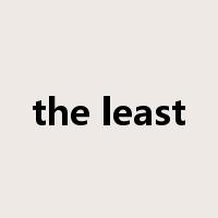 the least是什么意思