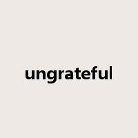 ungrateful是什么意思