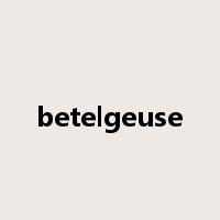 betelgeuse是什么意思