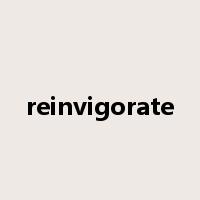 reinvigorate是什么意思