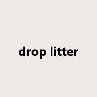 drop litter是什么意思
