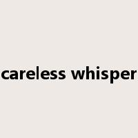 careless whisper是什么意思