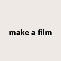 make a film是什么意思