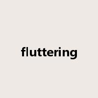 fluttering是什么意思