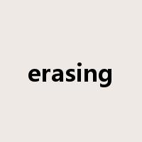 erasing是什么意思
