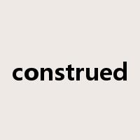construed是什么意思