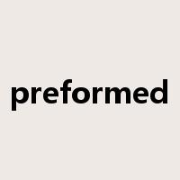 preformed是什么意思