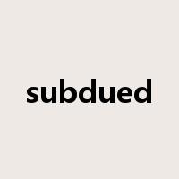subdued是什么意思