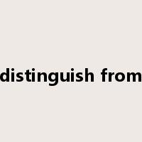 distinguish from是什么意思