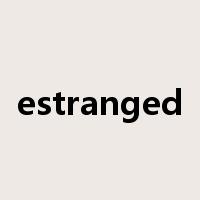 estranged是什么意思