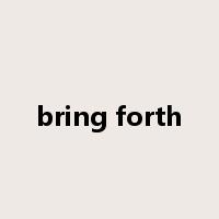 bring forth是什么意思