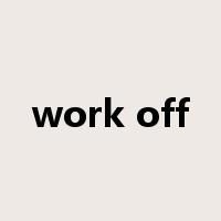 work off是什么意思