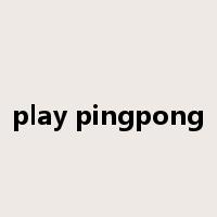 play pingpong是什么意思