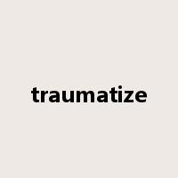 traumatize是什么意思