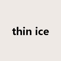 thin ice是什么意思