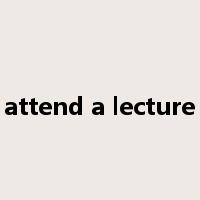 attend a lecture是什么意思