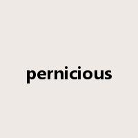 pernicious是什么意思