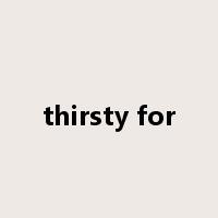 thirsty for是什么意思