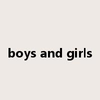 boys and girls是什么意思