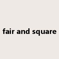 fair and square是什么意思