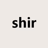 shir是什么意思