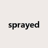 sprayed是什么意思